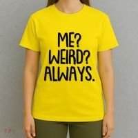 Funny Me? Weird? Always. T-Shirt thumb 4