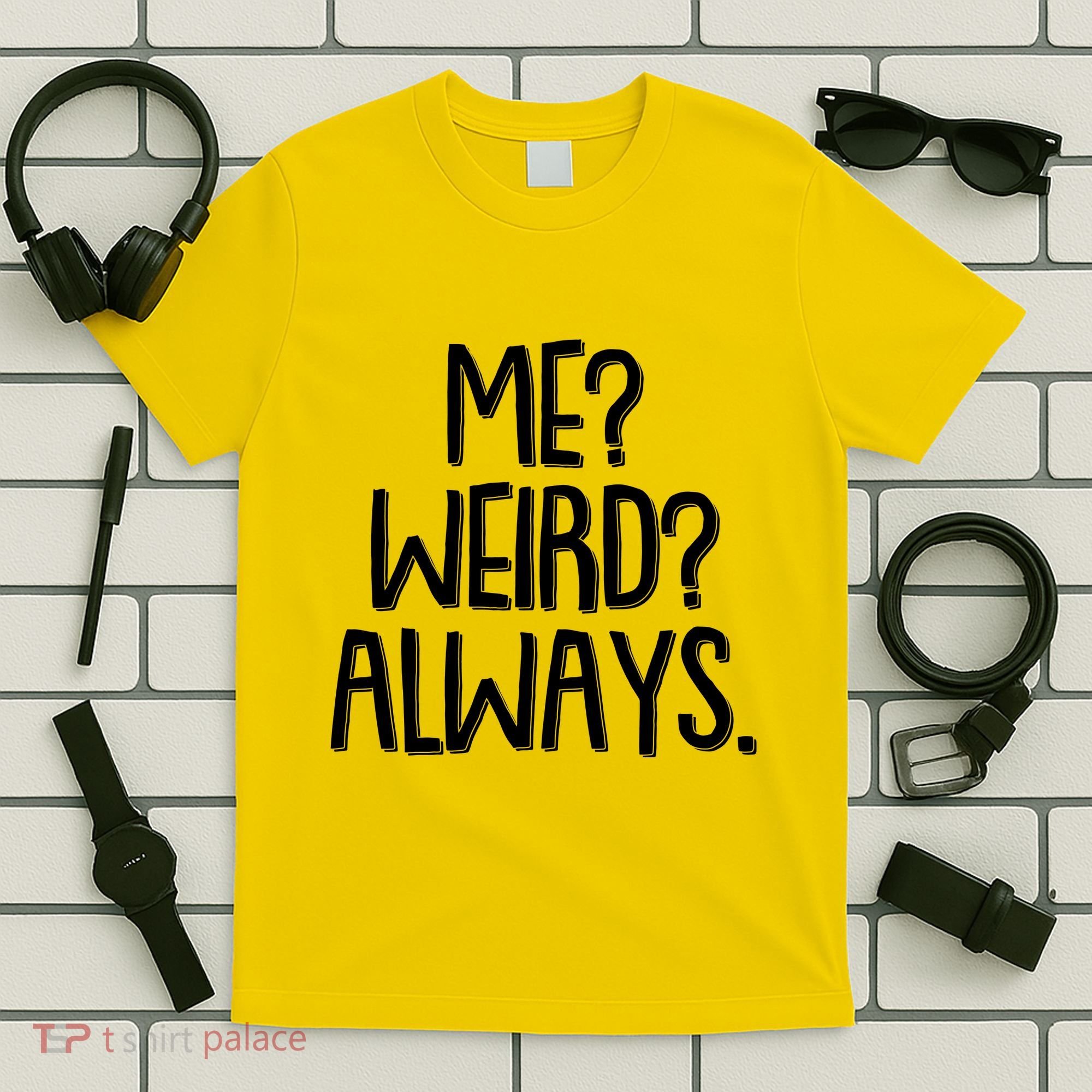 Funny Me? Weird? Always. T-Shirt