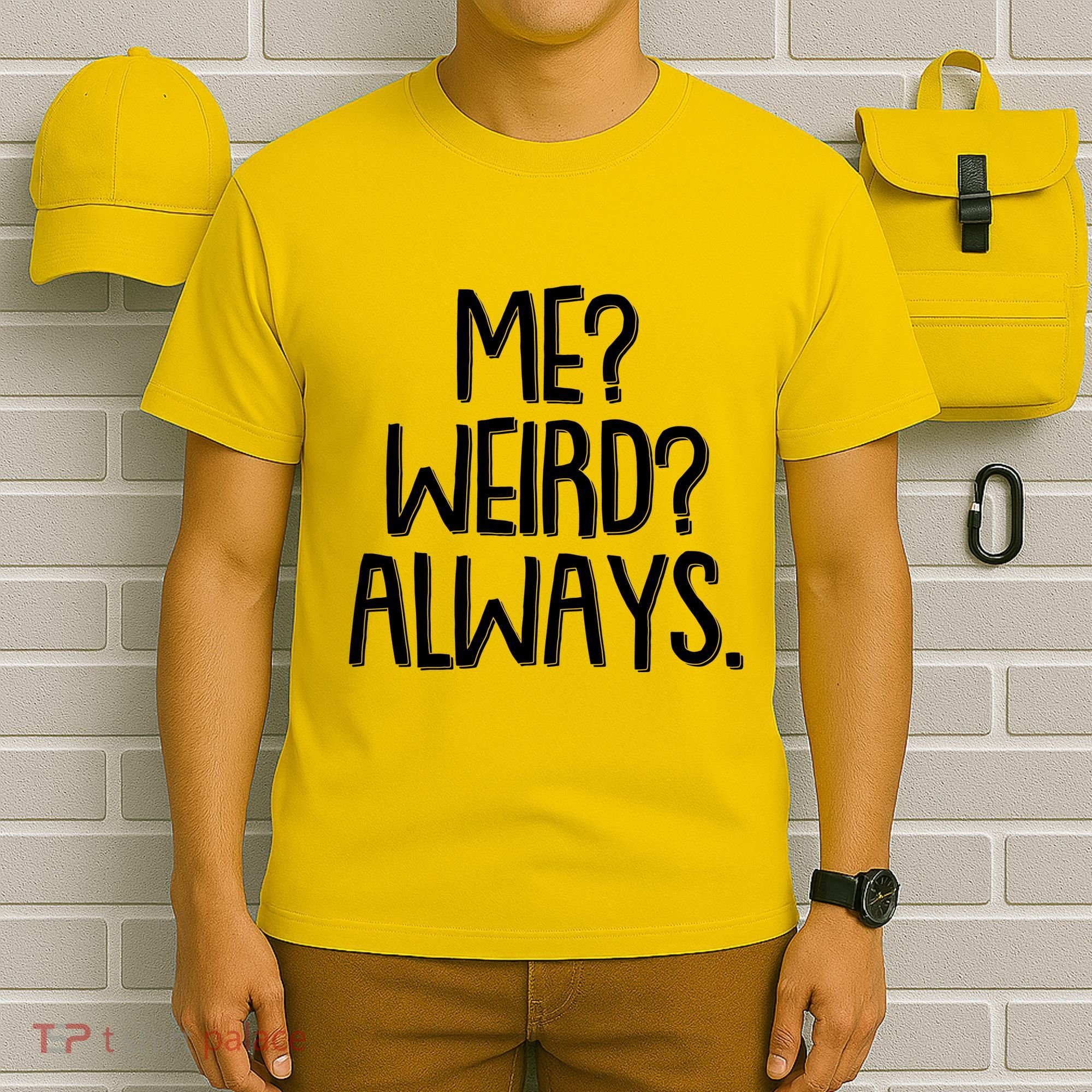 Funny Me? Weird? Always. T-Shirt