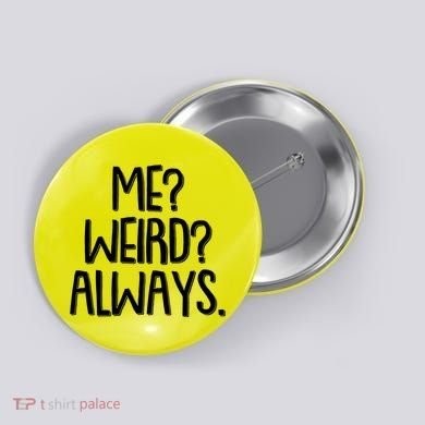Funny Me? Weird? Always. Button