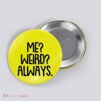 Funny Me? Weird? Always. Button thumb 0