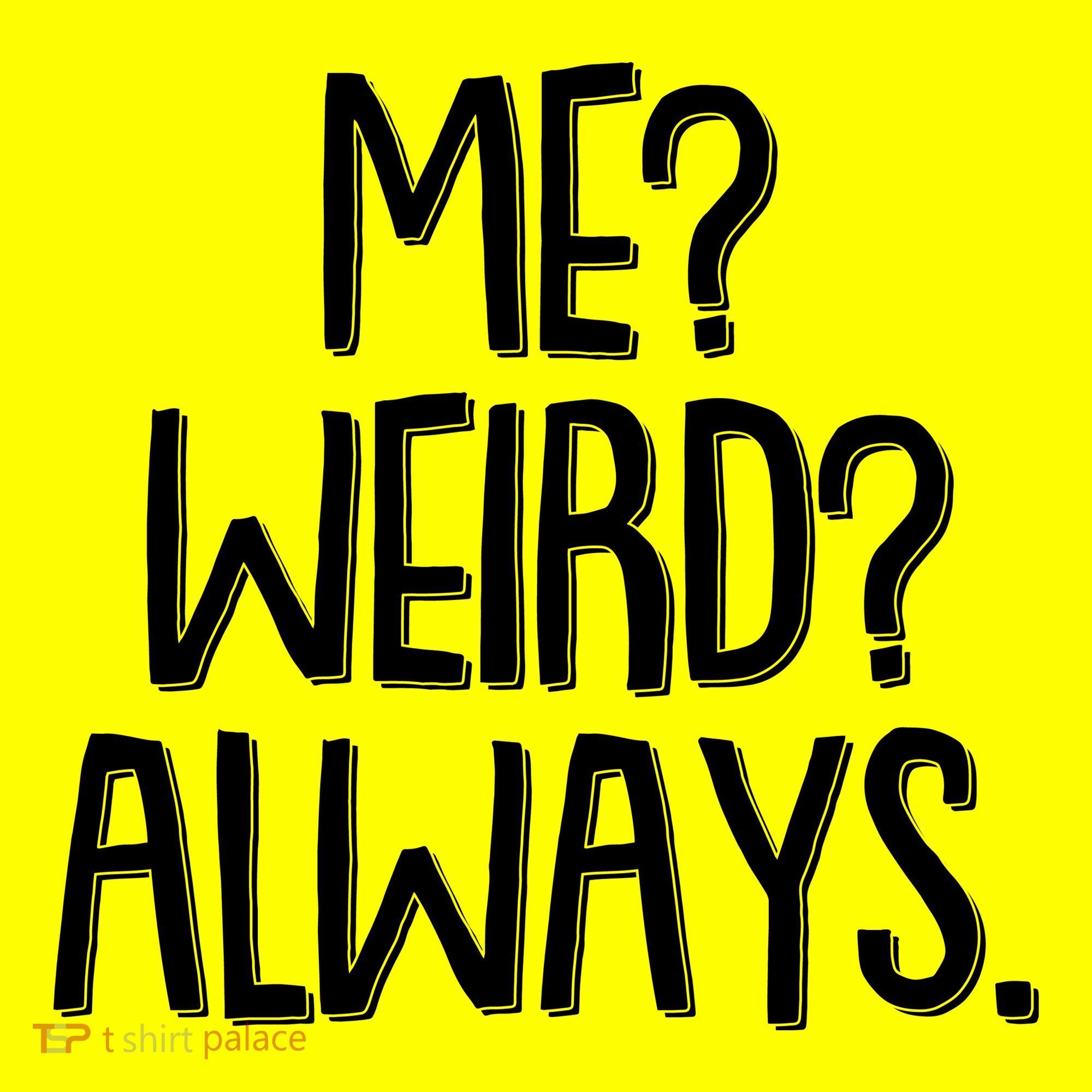 Funny Me? Weird? Always. Polo