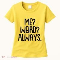 Funny Me? Weird? Always. Women's T-Shirt thumb 0