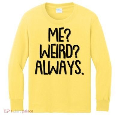 Funny Me? Weird? Always. Kids Long Sleeve Shirt