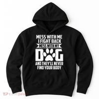 Funny Mess With My Dog TheyLl Never Find Your Body Hoodie thumb 0