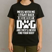 Funny Mess With My Dog TheyLl Never Find Your Body T-Shirt thumb 4
