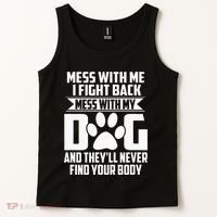 Funny Mess With My Dog TheyLl Never Find Your Body Tank Top thumb 2