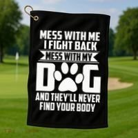 Funny Mess With My Dog TheyLl Never Find Your Body Golf Towel thumb 1