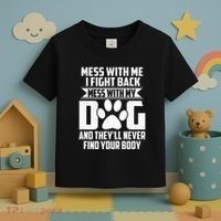 Funny Mess With My Dog TheyLl Never Find Your Body Toddler T-Shirt thumb 3