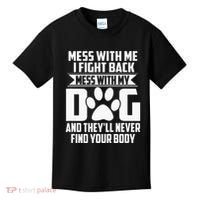 Funny Mess With My Dog TheyLl Never Find Your Body Kids T-Shirt thumb 0