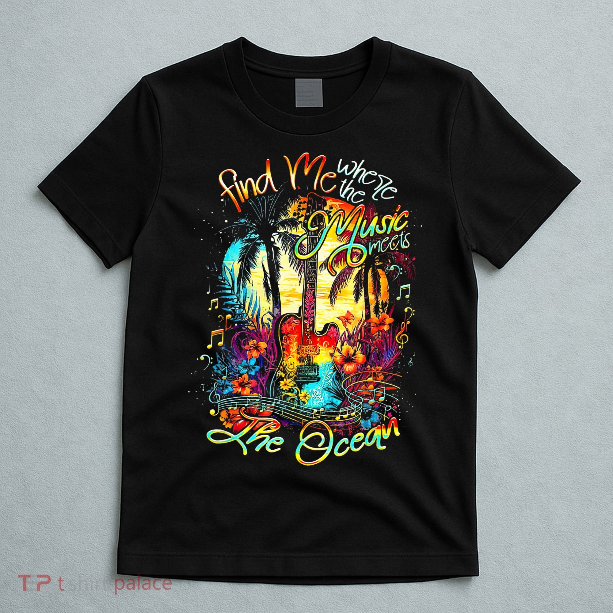 Find Me Where The Music Meets The Ocean Fun Gifts T-Shirt