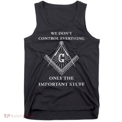 Freemason Masonic We Control The Important Stuff Tank Top