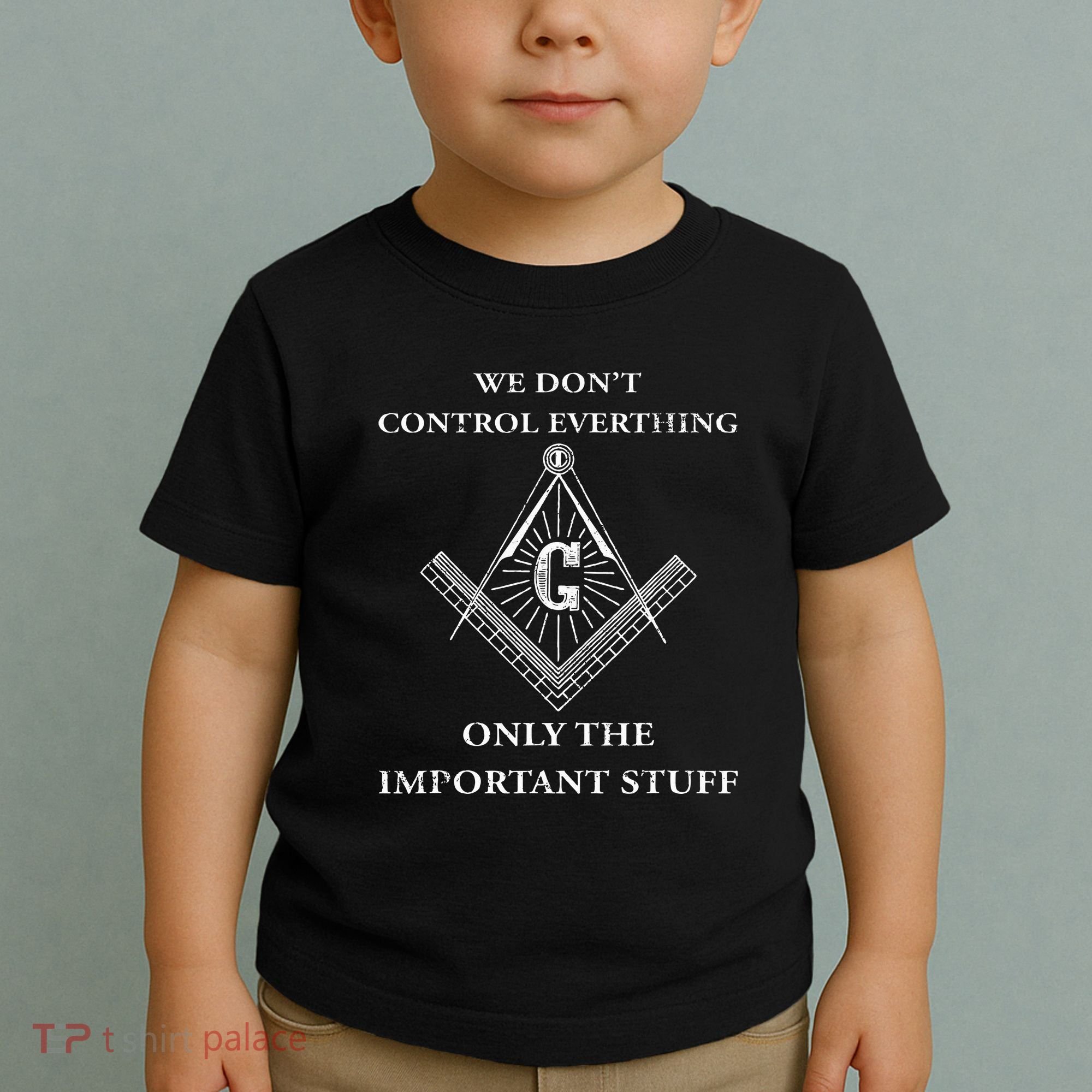 Freemason Masonic We Control The Important Stuff Toddler T-Shirt