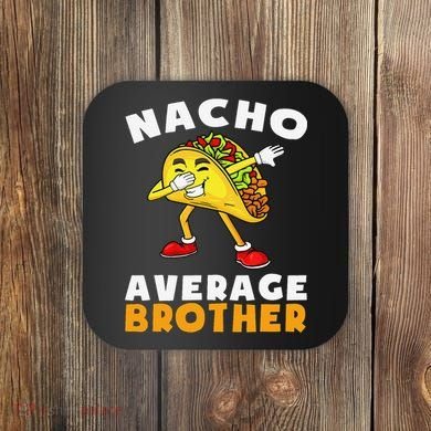 Funny Nacho Average Brother Cinco De Mayo Mexican Coaster