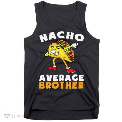 Funny Nacho Average Brother Cinco De Mayo Mexican Tank Top