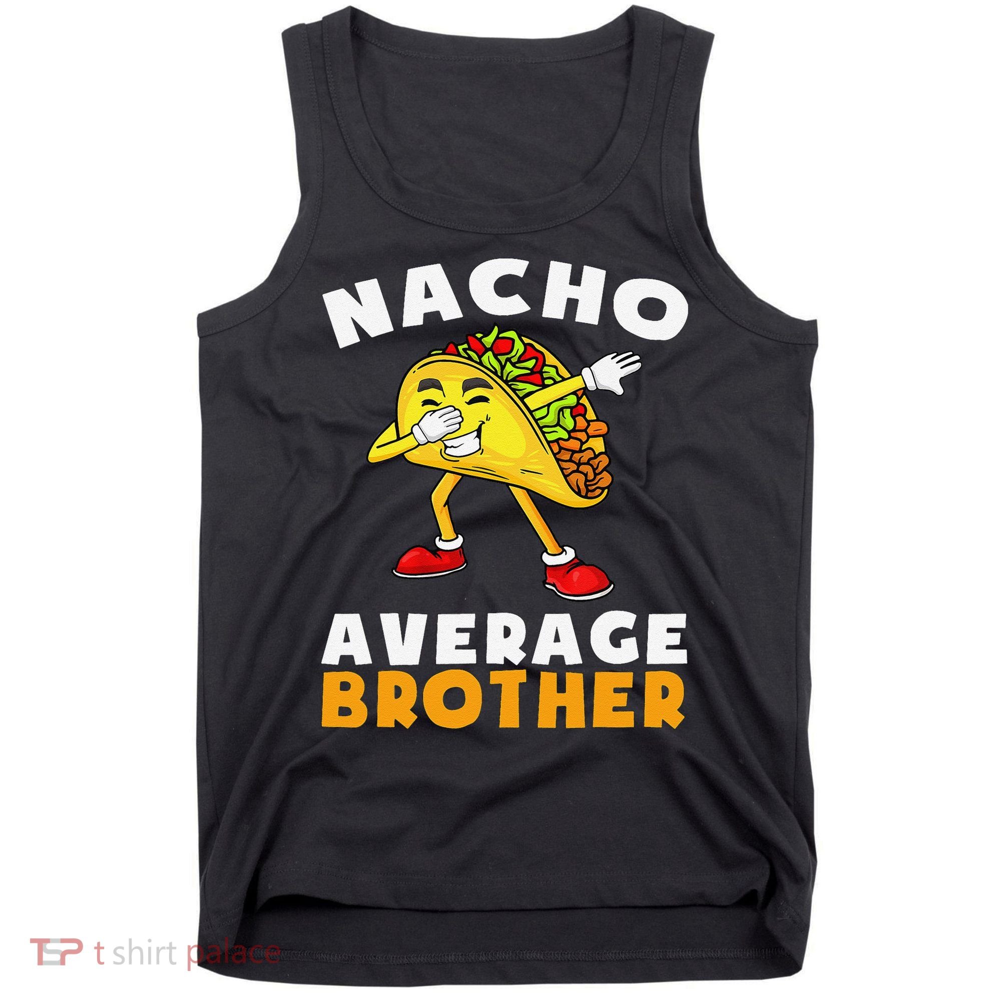 Funny Nacho Average Brother Cinco De Mayo Mexican Tank Top