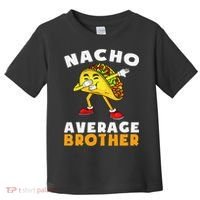 Funny Nacho Average Brother Cinco De Mayo Mexican Toddler T-Shirt thumb 0