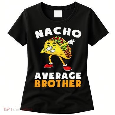 Funny Nacho Average Brother Cinco De Mayo Mexican Women's T-Shirt