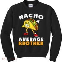 Funny Nacho Average Brother Cinco De Mayo Mexican Kids Sweatshirt thumb 0