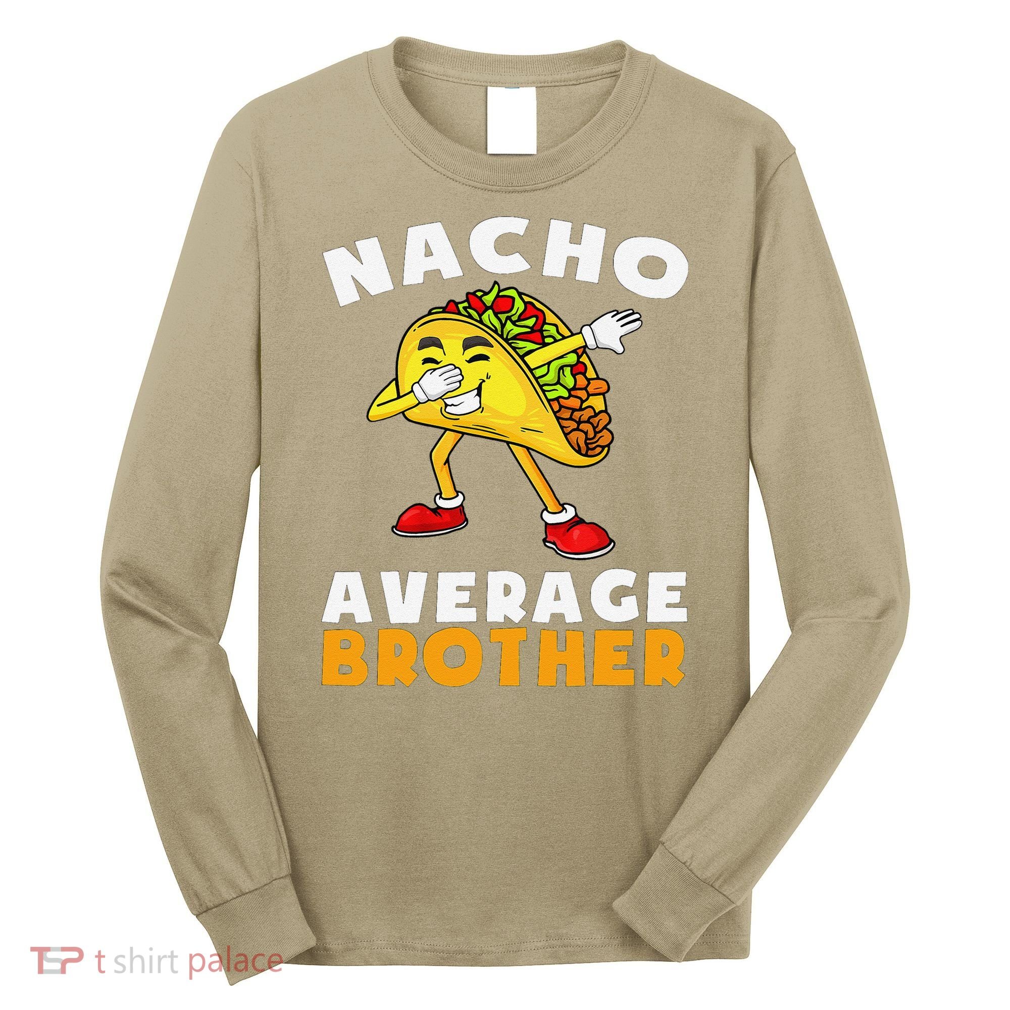 Funny Nacho Average Brother Cinco De Mayo Mexican Long Sleeve Shirt