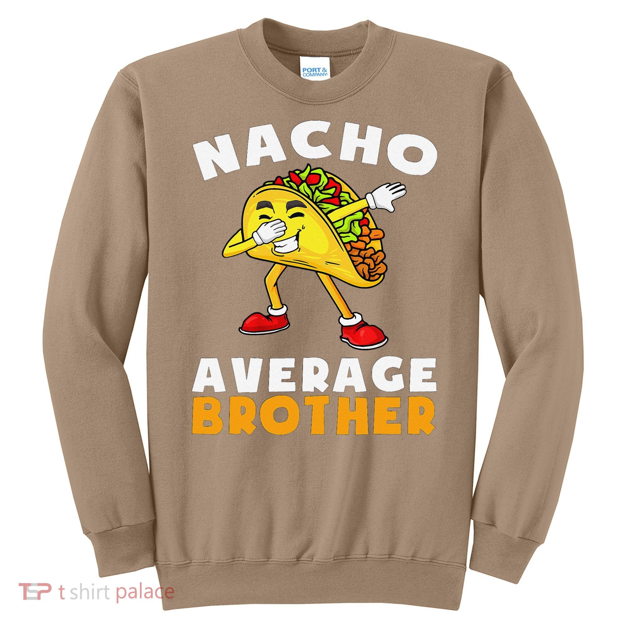 Funny Nacho Average Brother Cinco De Mayo Mexican Sweatshirt