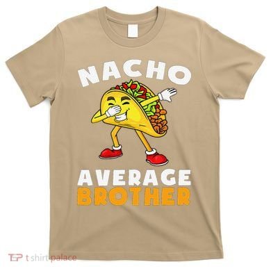 Funny Nacho Average Brother Cinco De Mayo Mexican T-Shirt