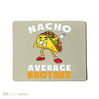 Funny Nacho Average Brother Cinco De Mayo Mexican Mousepad