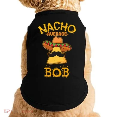 Funny Nacho Average Bob Doggie Tank