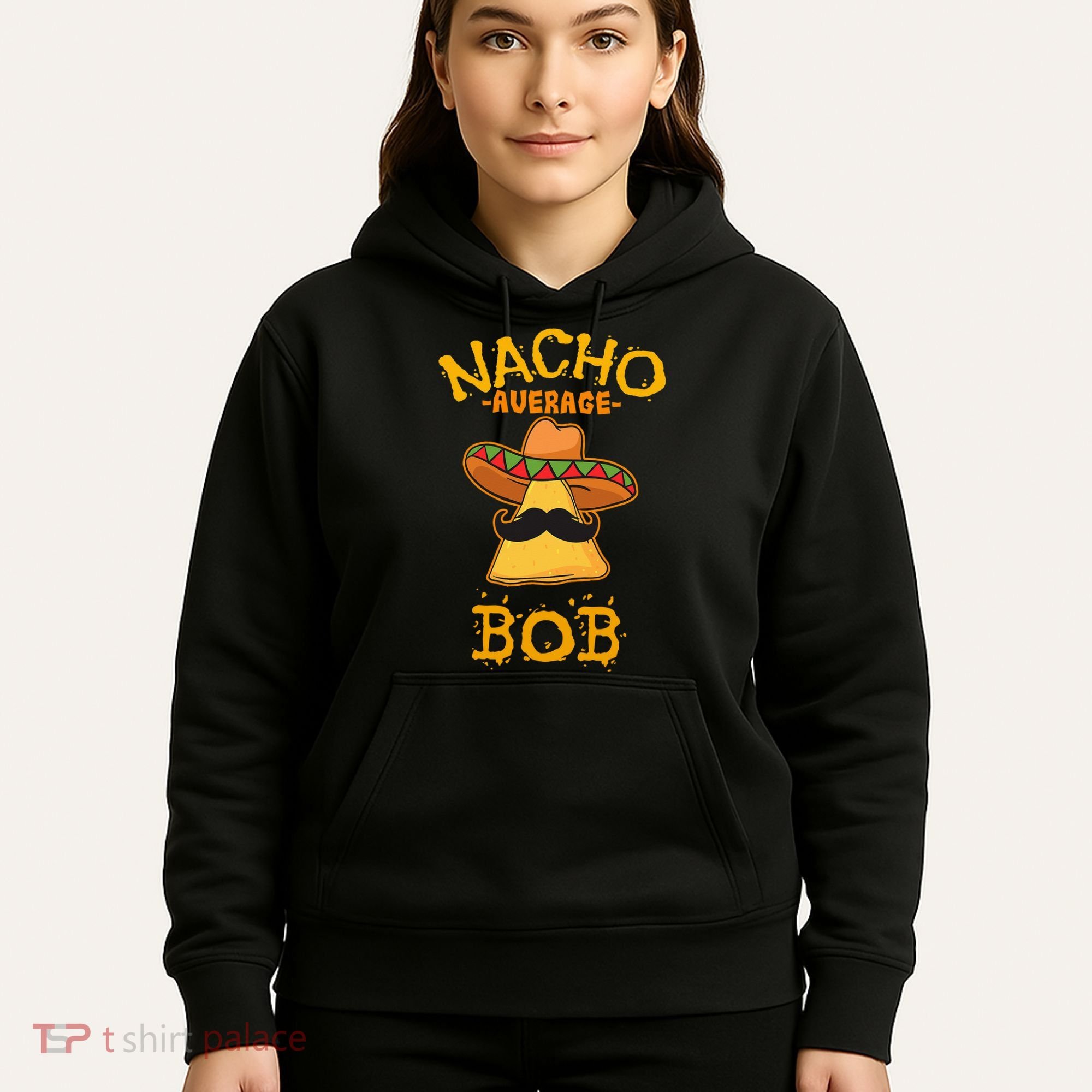 Funny Nacho Average Bob Hoodie