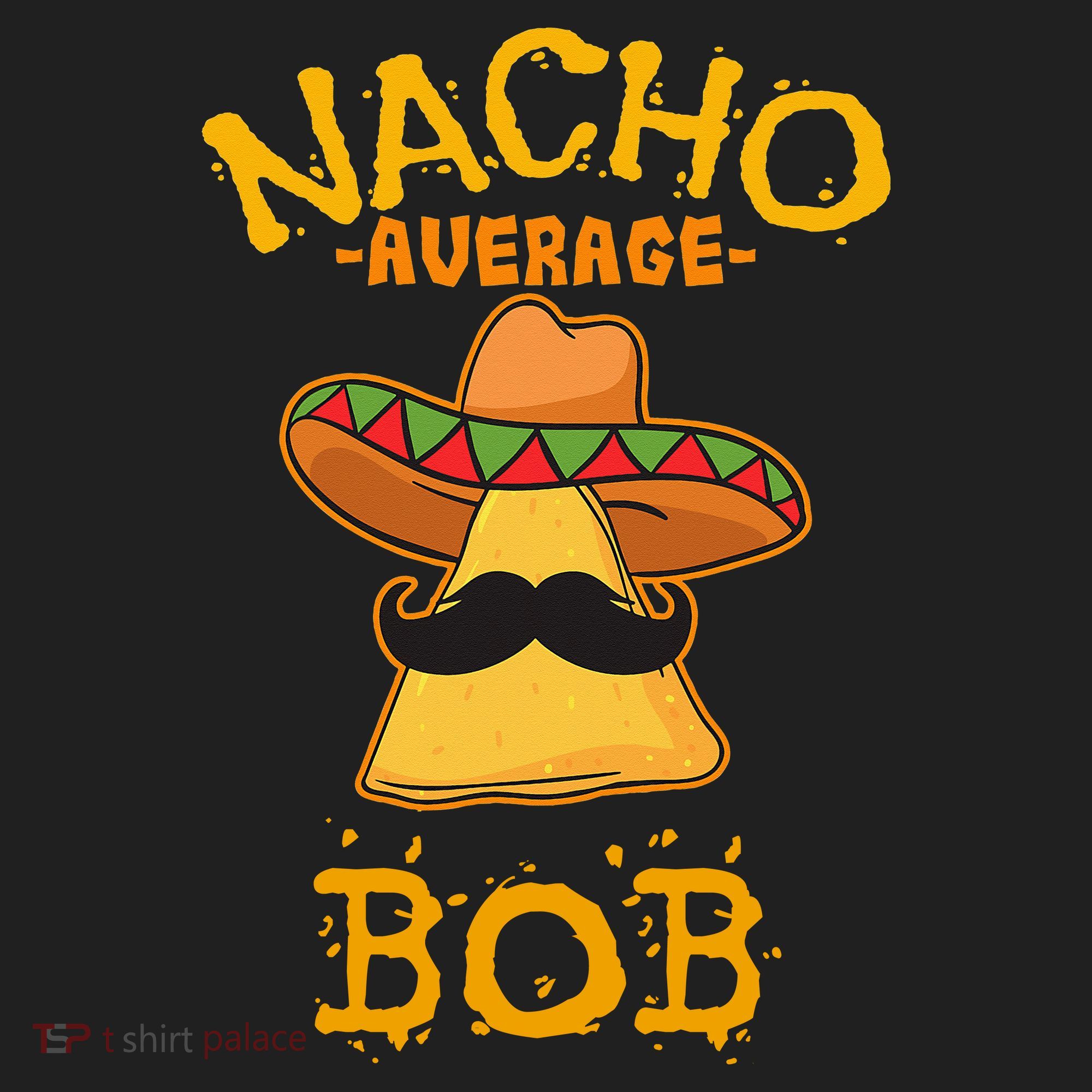 Funny Nacho Average Bob Tumbler