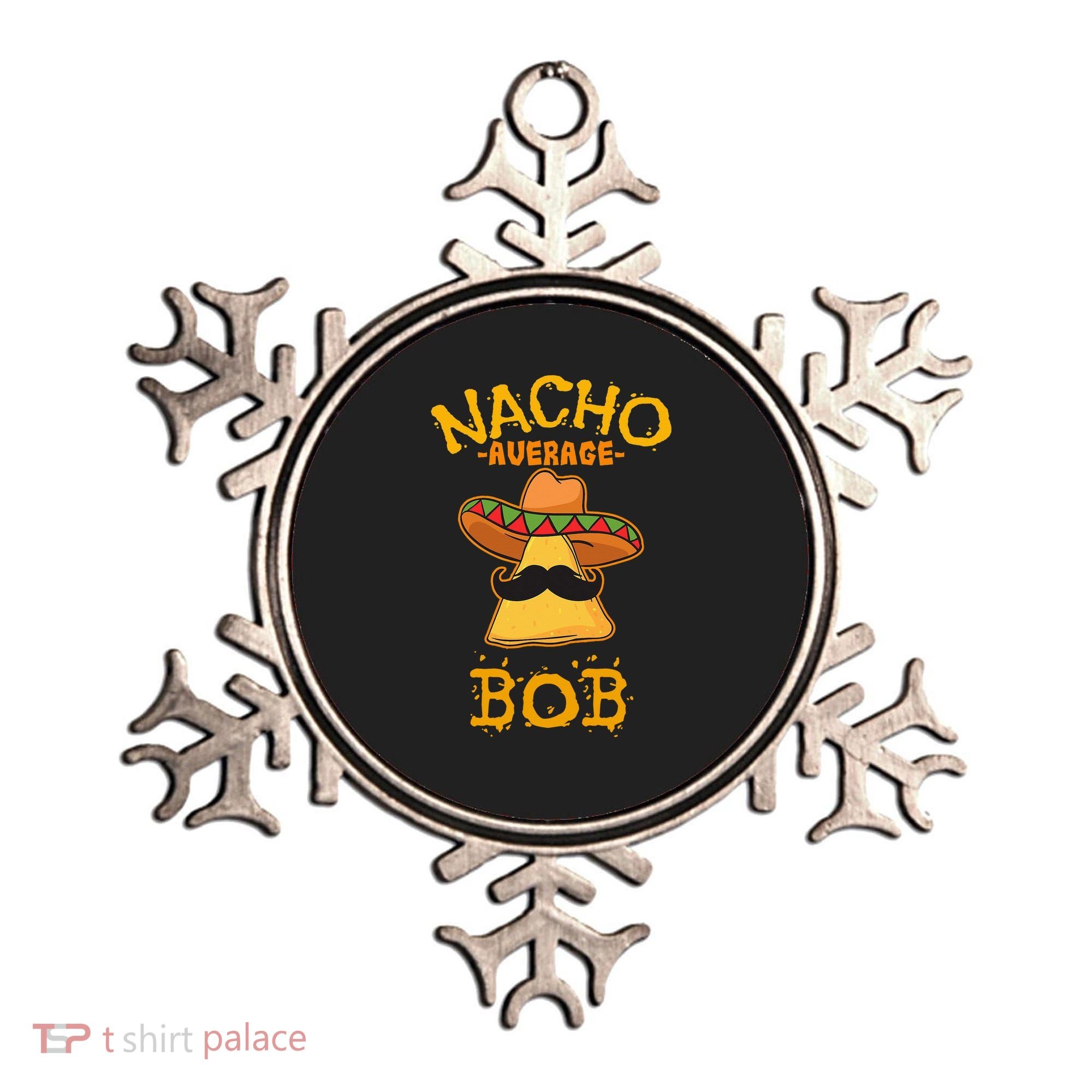 Funny Nacho Average Bob Ornament