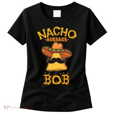Funny Nacho Average Bob Women's T-Shirt