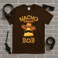 Funny Nacho Average Bob T-Shirt thumb 5