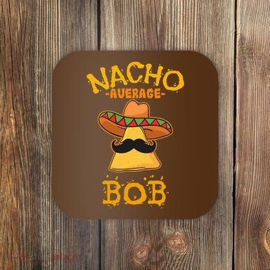 Funny Nacho Average Bob Coaster