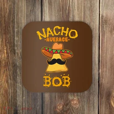 Funny Nacho Average Bob Coaster