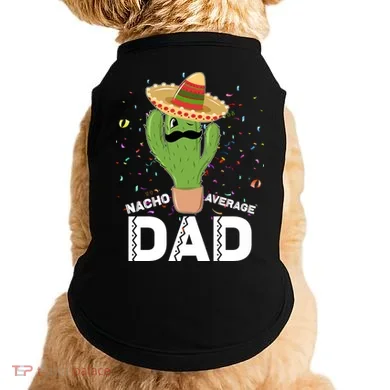 Funny Nacho Average Dad Doggie Tank