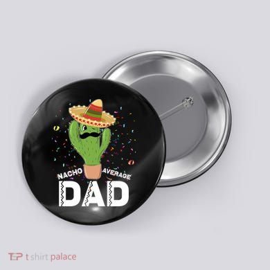 Funny Nacho Average Dad Button