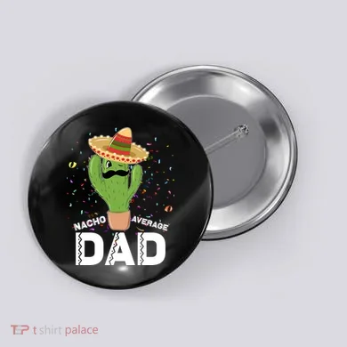 Funny Nacho Average Dad Button