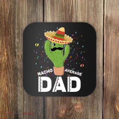 Funny Nacho Average Dad Coaster