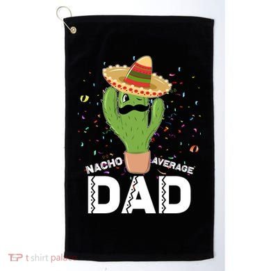Funny Nacho Average Dad Golf Towel