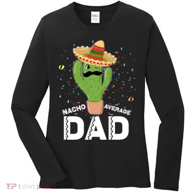 Funny Nacho Average Dad Women's Long Sleeve Shirt