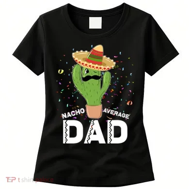 Funny Nacho Average Dad Women's T-Shirt