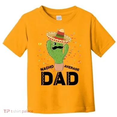 Funny Nacho Average Dad Toddler T-Shirt