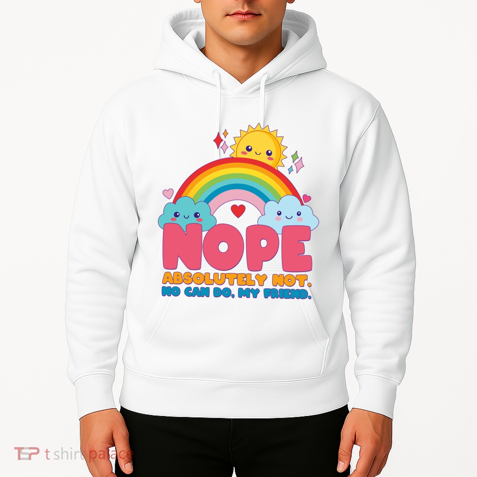 Funny Nope Absolutely Not No Can Do My Friend Hoodie