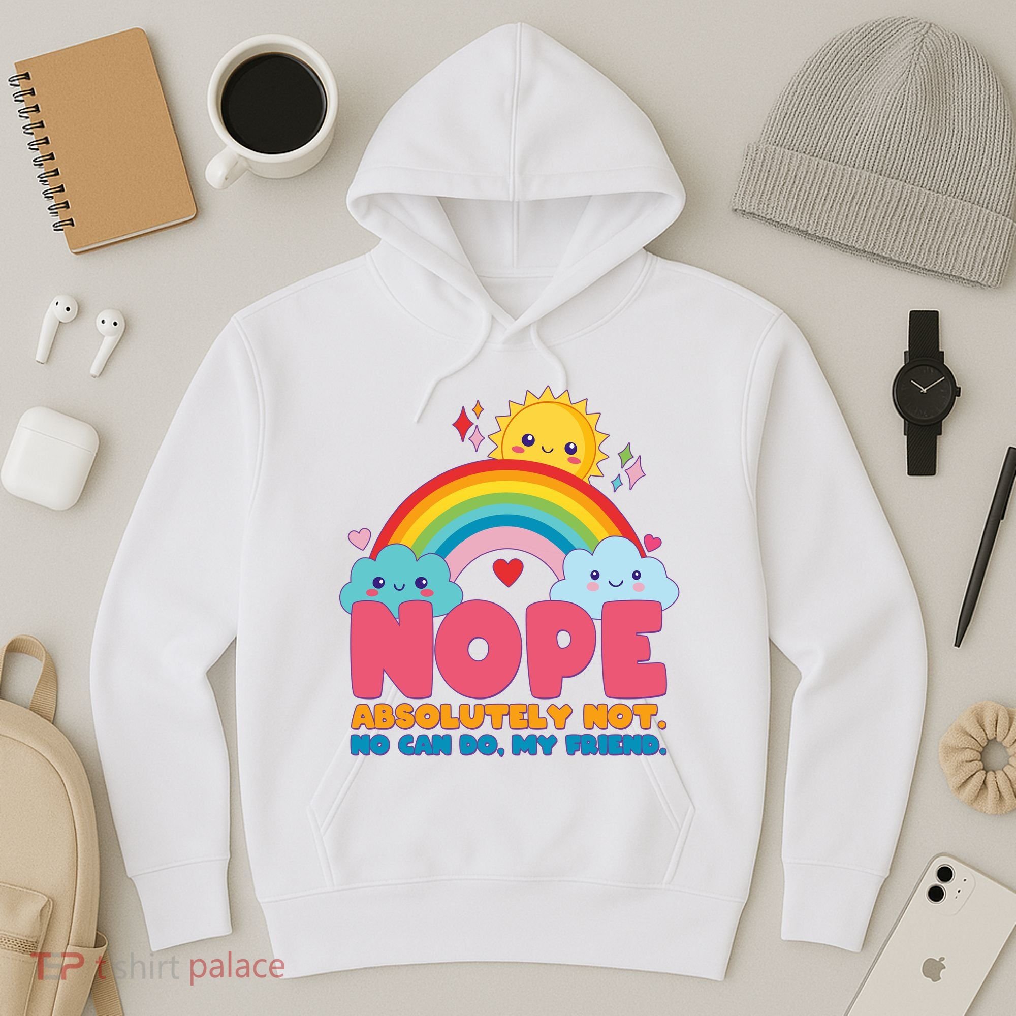Funny Nope Absolutely Not No Can Do My Friend Hoodie