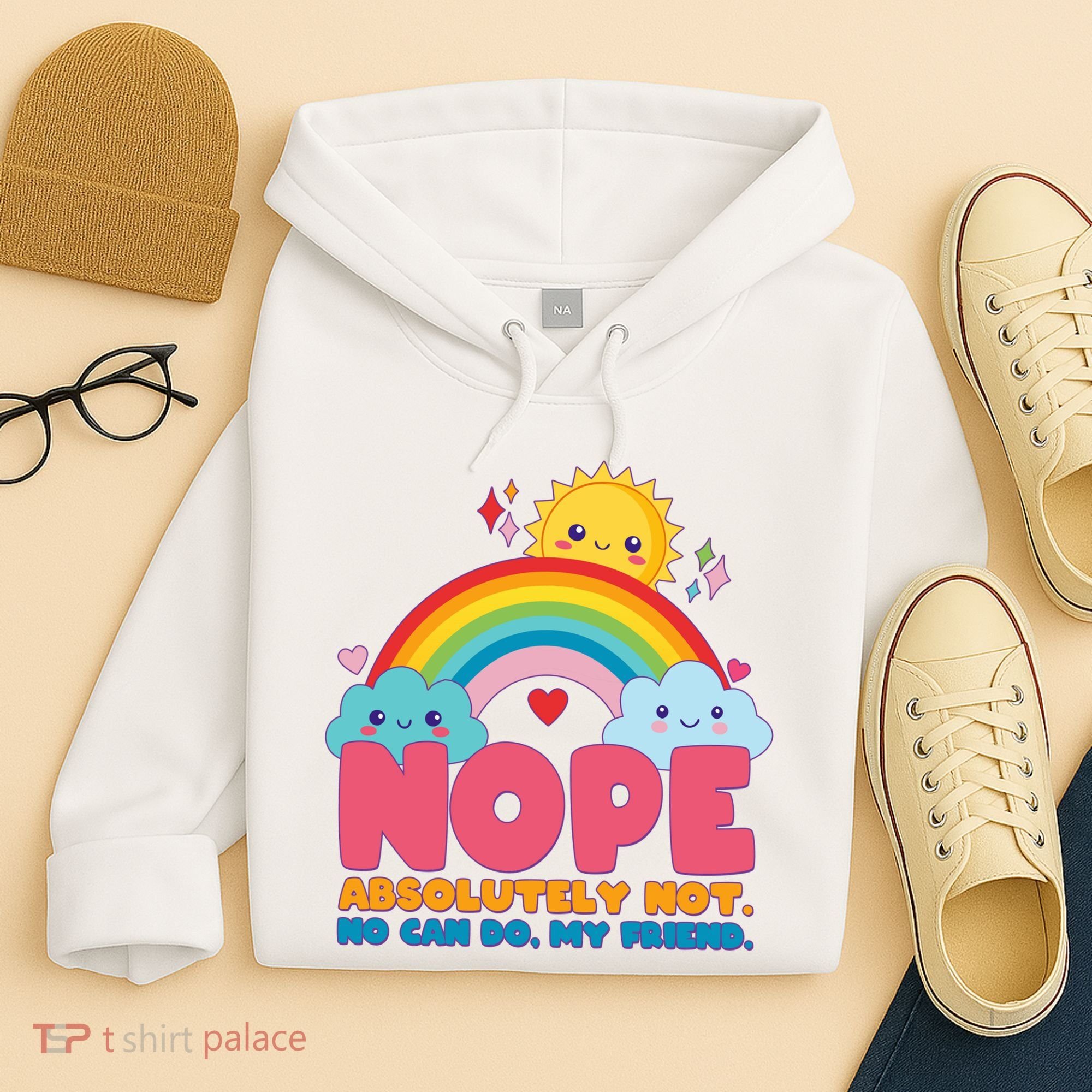 Funny Nope Absolutely Not No Can Do My Friend Hoodie