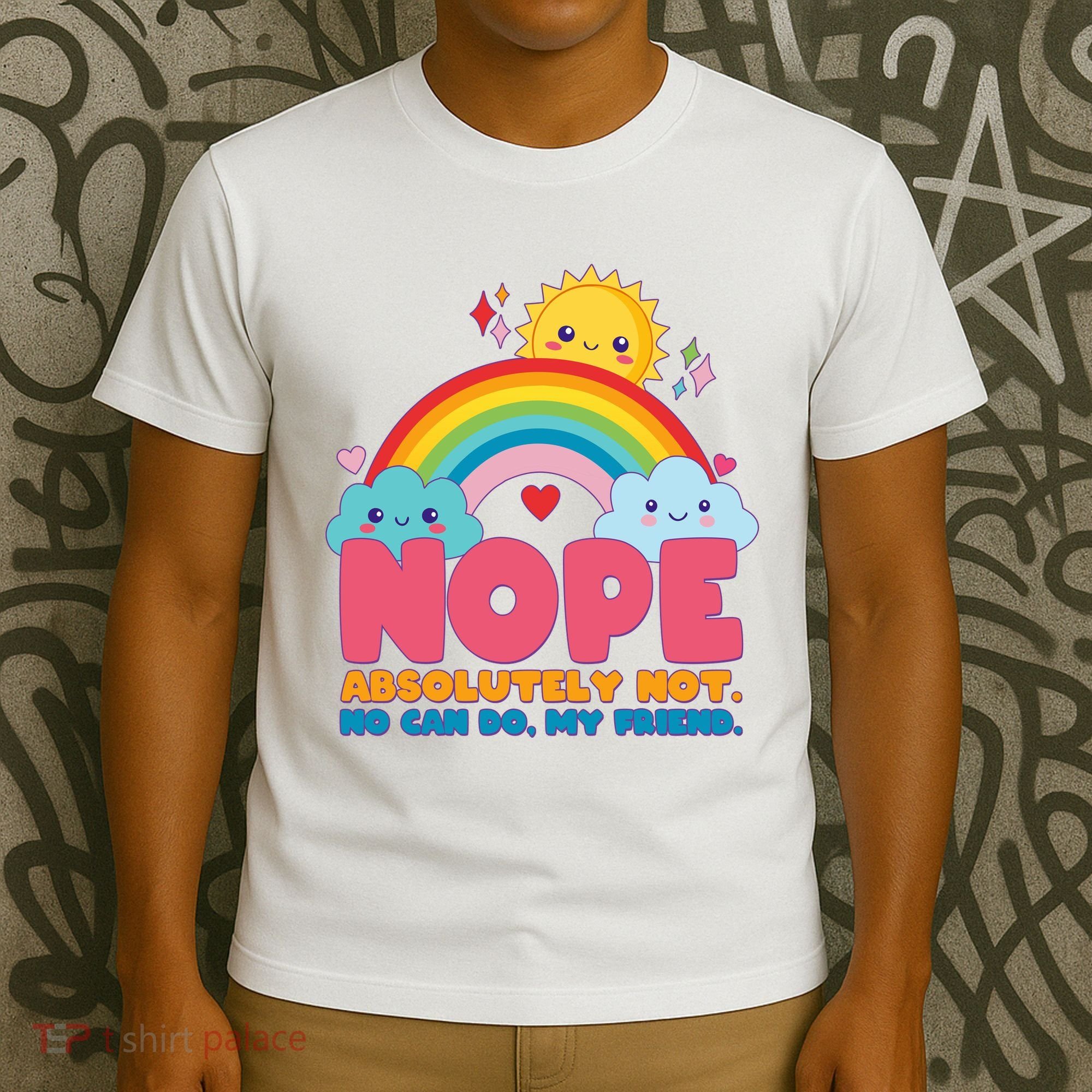 Funny Nope Absolutely Not No Can Do My Friend T-Shirt