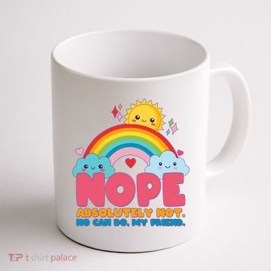Funny Nope Absolutely Not No Can Do My Friend Coffee Mug back