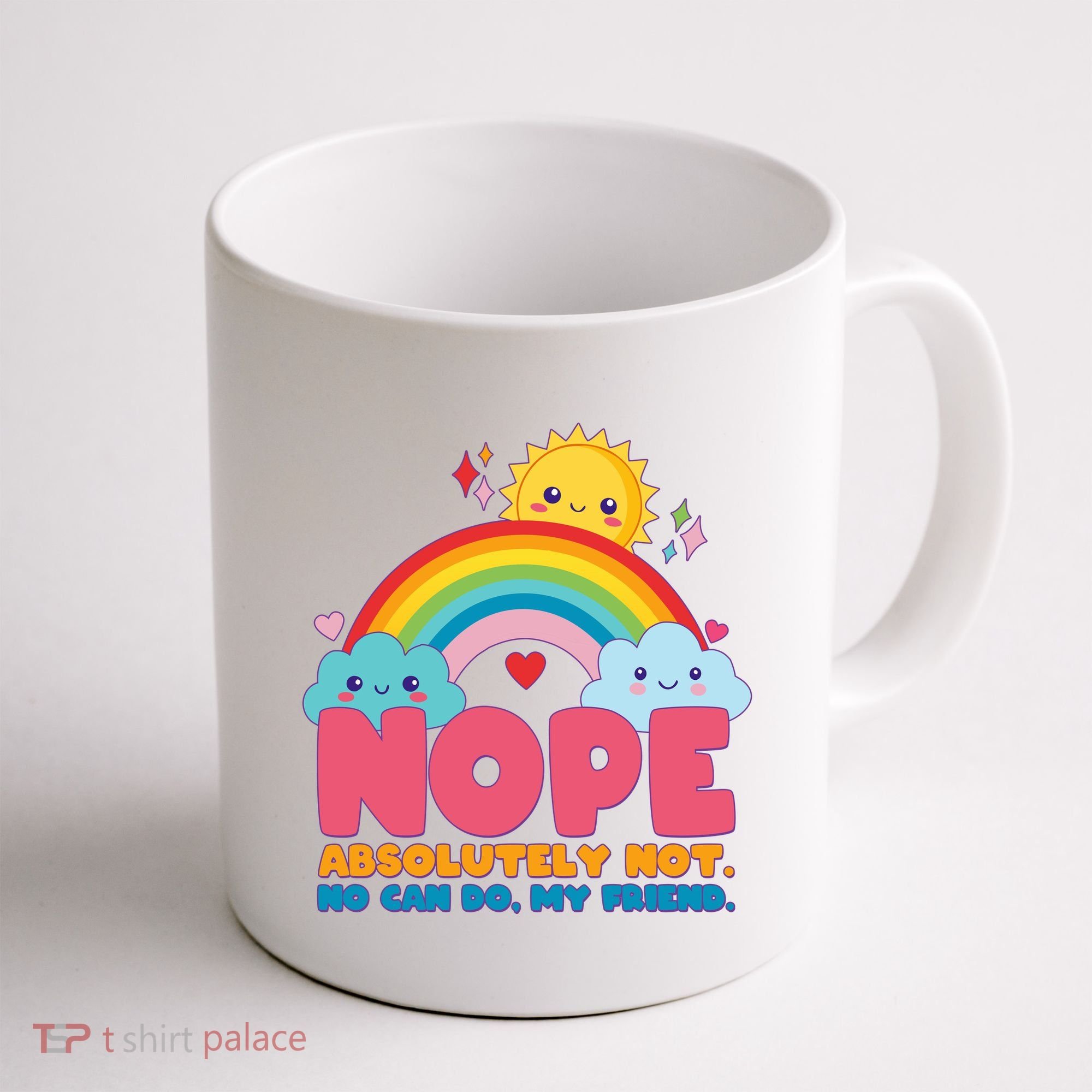 Funny Nope Absolutely Not No Can Do My Friend Coffee Mug