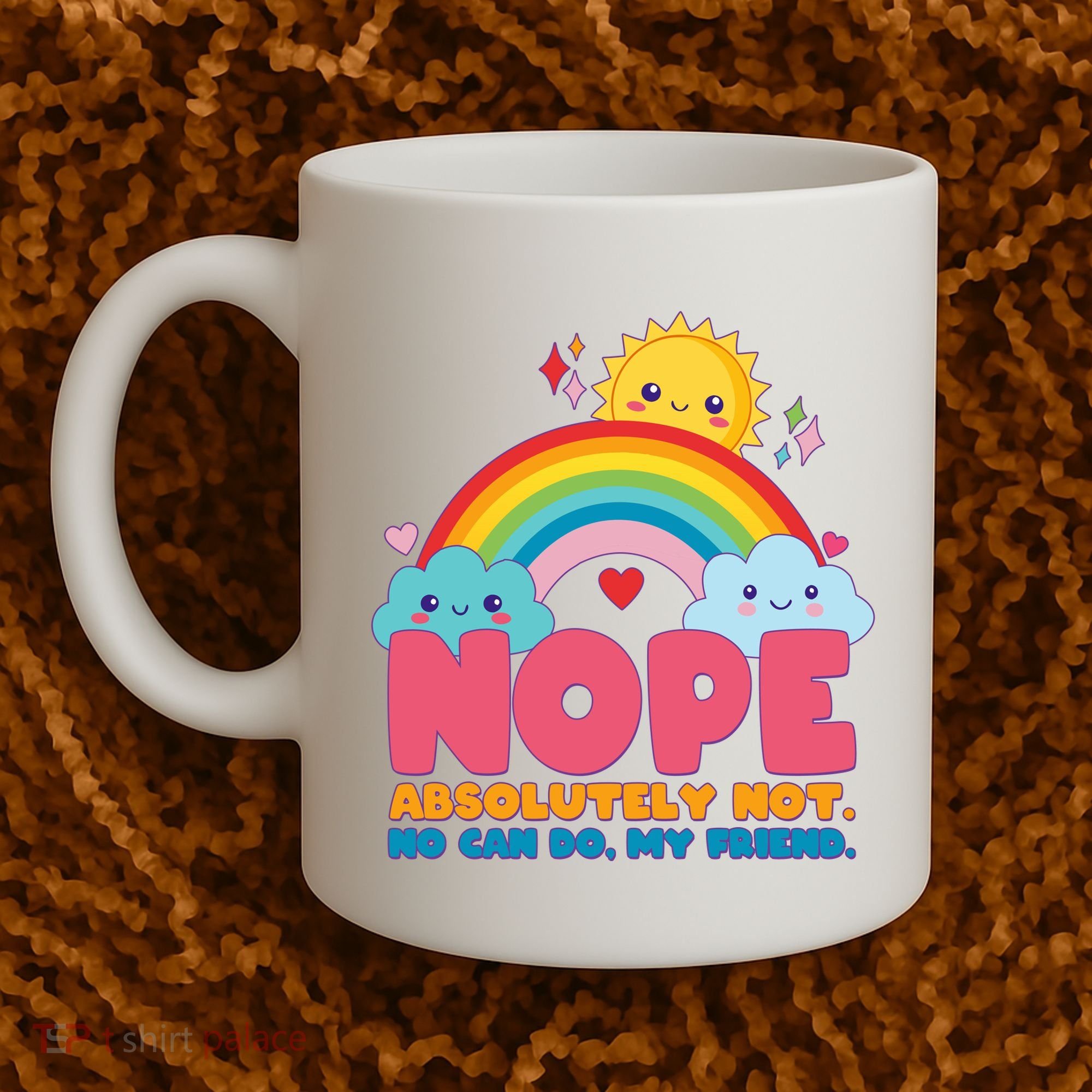Funny Nope Absolutely Not No Can Do My Friend Coffee Mug